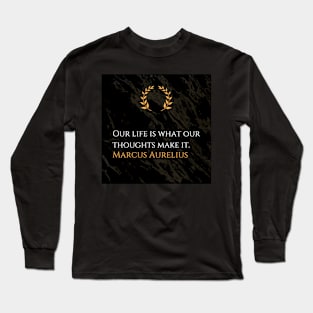 Marcus Aurelius's Truth: Shaping Life Through Thought Long Sleeve T-Shirt